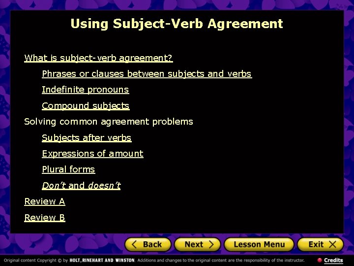 Using Subject-Verb Agreement What is subject-verb agreement? Phrases or clauses between subjects and verbs