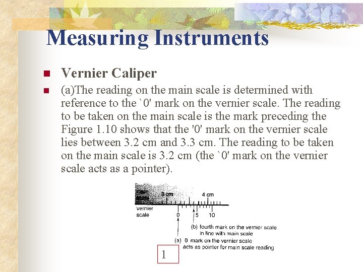 Measuring Instruments n Vernier Caliper n (a)The reading on the main scale is determined