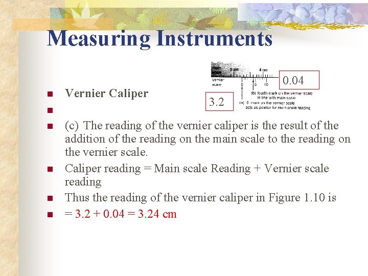 Measuring Instruments 0. 04 n n n Vernier Caliper 3. 2 (c) The reading