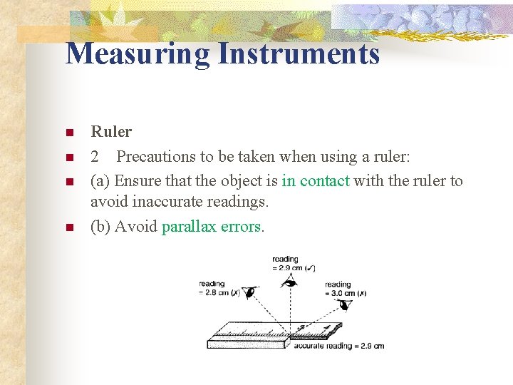 Measuring Instruments n n Ruler 2 Precautions to be taken when using a ruler: