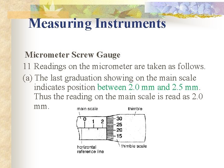 Measuring Instruments Micrometer Screw Gauge 11 Readings on the micrometer are taken as follows.