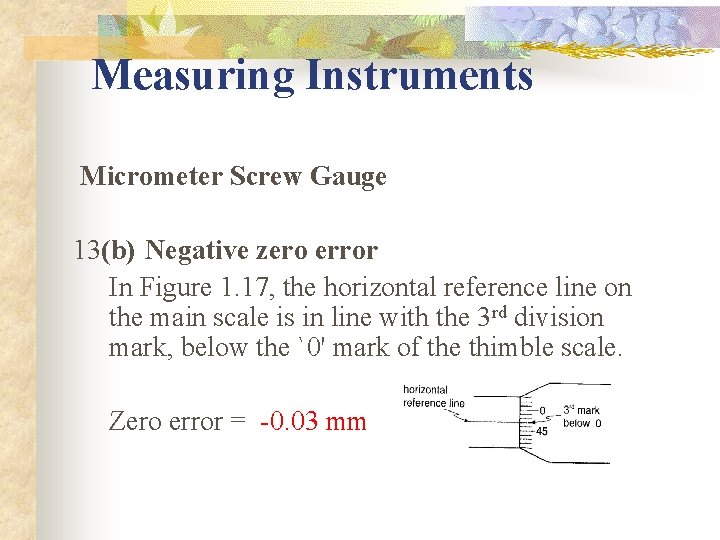 Measuring Instruments Micrometer Screw Gauge 13(b) Negative zero error In Figure 1. 17, the