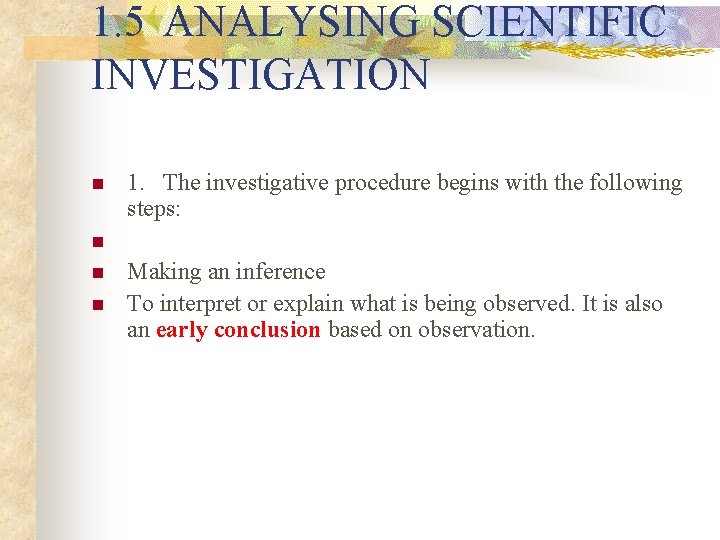 1. 5 ANALYSING SCIENTIFIC INVESTIGATION n n 1. The investigative procedure begins with the