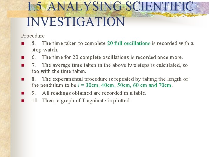 1. 5 ANALYSING SCIENTIFIC INVESTIGATION Procedure n 5. The time taken to complete 20