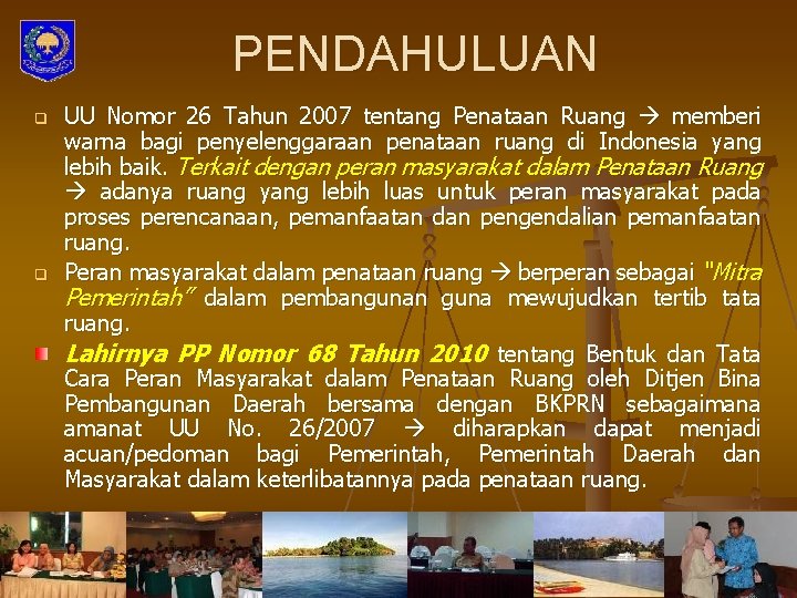 PENDAHULUAN q q UU Nomor 26 Tahun 2007 tentang Penataan Ruang memberi warna bagi