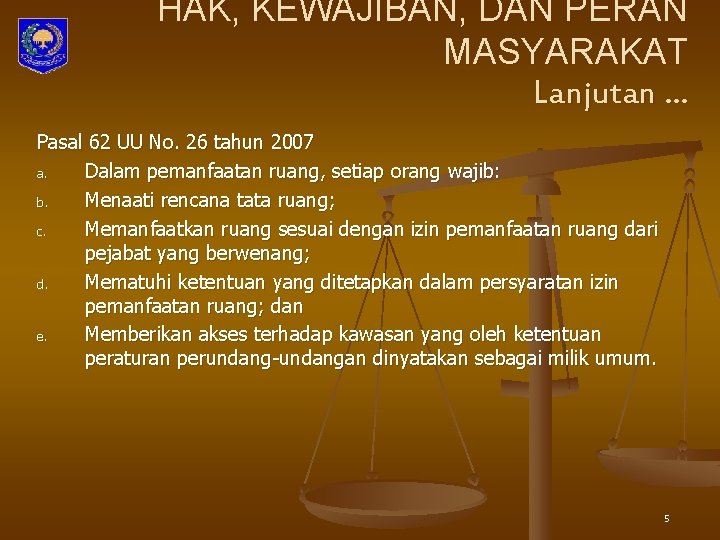 HAK, KEWAJIBAN, DAN PERAN MASYARAKAT Lanjutan … Pasal 62 UU No. 26 tahun 2007