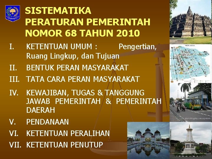 SISTEMATIKA PERATURAN PEMERINTAH NOMOR 68 TAHUN 2010 I. KETENTUAN UMUM : Pengertian, Ruang Lingkup,