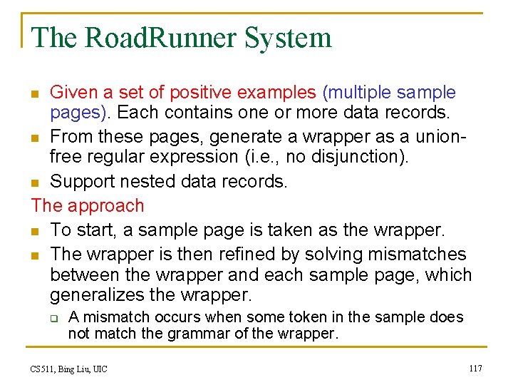 The Road. Runner System Given a set of positive examples (multiple sample pages). Each