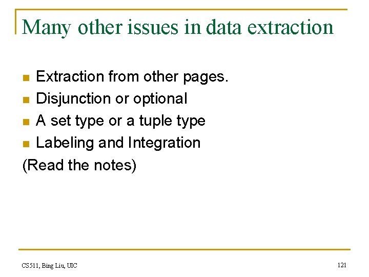 Many other issues in data extraction Extraction from other pages. n Disjunction or optional