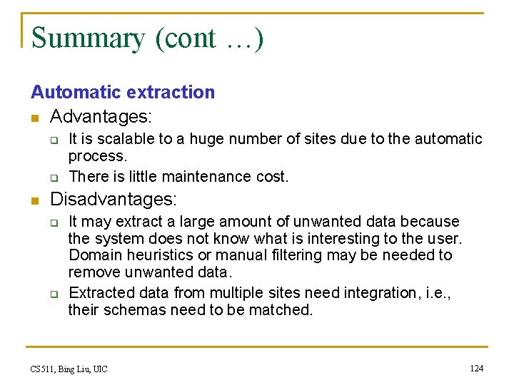 Summary (cont …) Automatic extraction n Advantages: q q n It is scalable to