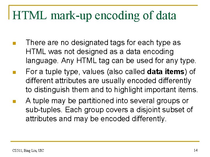 HTML mark-up encoding of data n n n There are no designated tags for