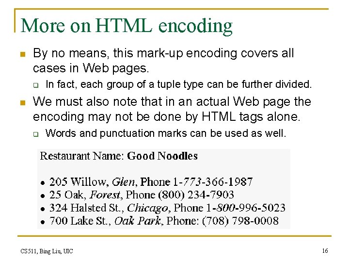 More on HTML encoding n By no means, this mark-up encoding covers all cases