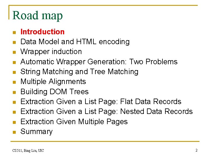 Road map n n n Introduction Data Model and HTML encoding Wrapper induction Automatic