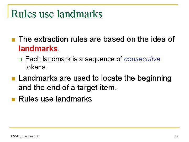 Rules use landmarks n The extraction rules are based on the idea of landmarks.