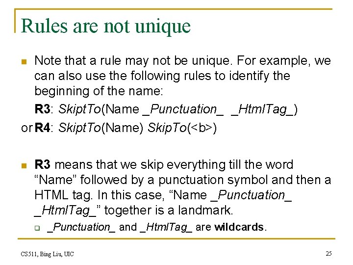 Rules are not unique Note that a rule may not be unique. For example,