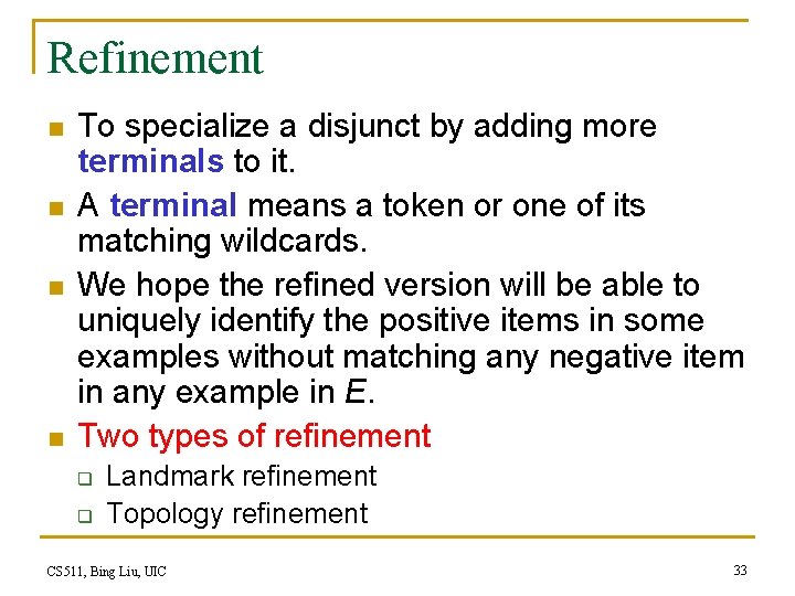 Refinement n n To specialize a disjunct by adding more terminals to it. A