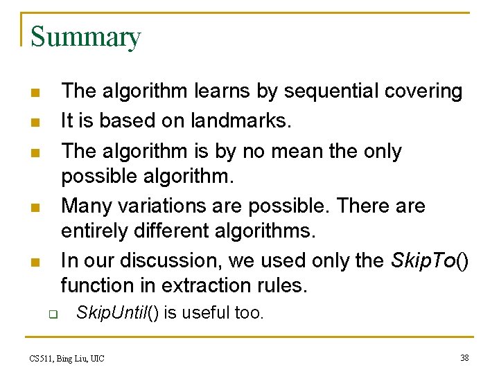 Summary The algorithm learns by sequential covering It is based on landmarks. The algorithm