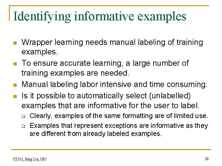 Identifying informative examples n n Wrapper learning needs manual labeling of training examples. To