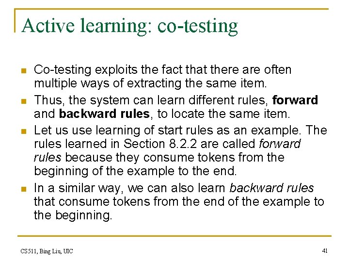 Active learning: co-testing n n Co-testing exploits the fact that there are often multiple