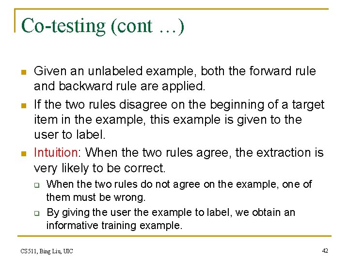 Co-testing (cont …) n n n Given an unlabeled example, both the forward rule