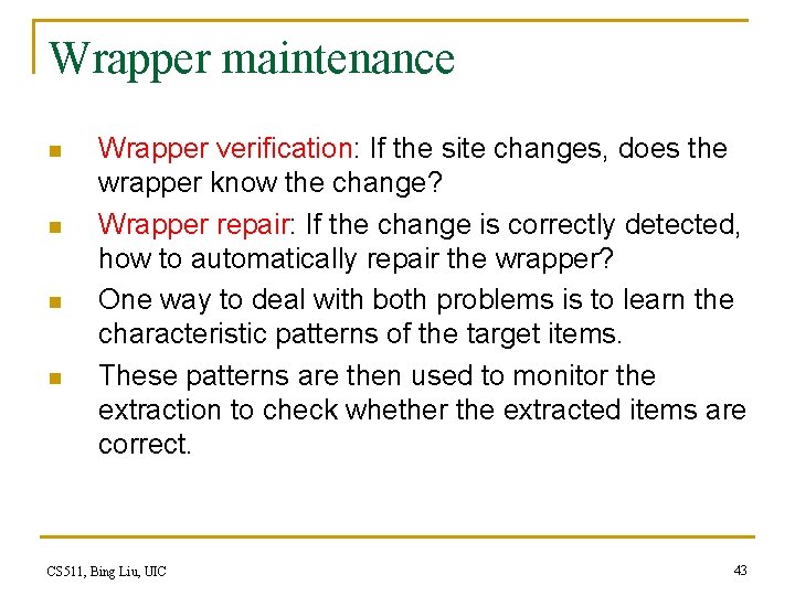 Wrapper maintenance n n Wrapper verification: If the site changes, does the wrapper know