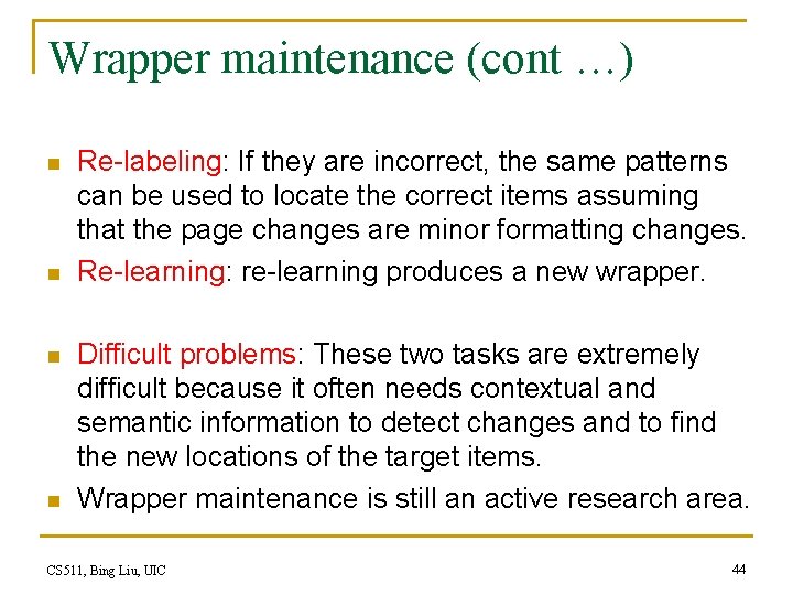 Wrapper maintenance (cont …) n n Re-labeling: If they are incorrect, the same patterns