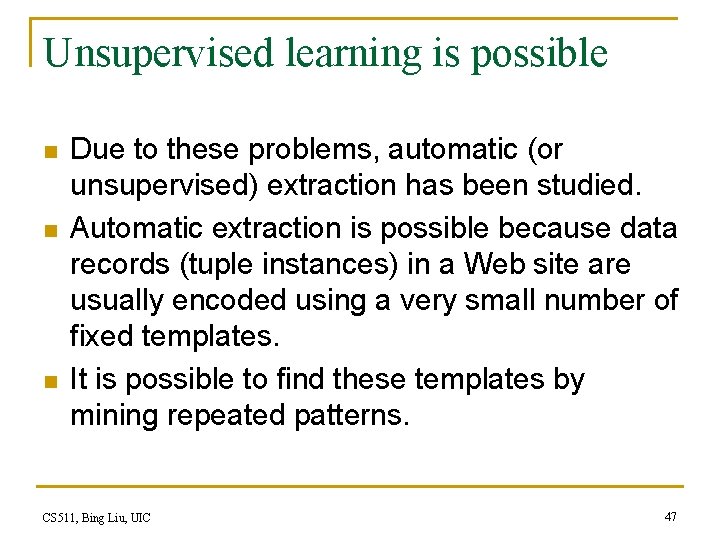 Unsupervised learning is possible n n n Due to these problems, automatic (or unsupervised)