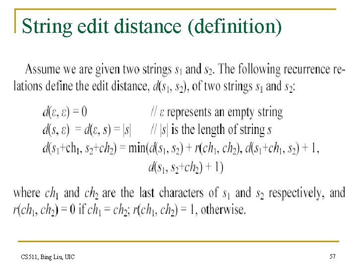 String edit distance (definition) CS 511, Bing Liu, UIC 57 