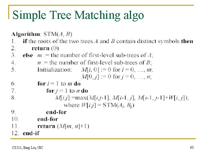 Simple Tree Matching algo CS 511, Bing Liu, UIC 63 