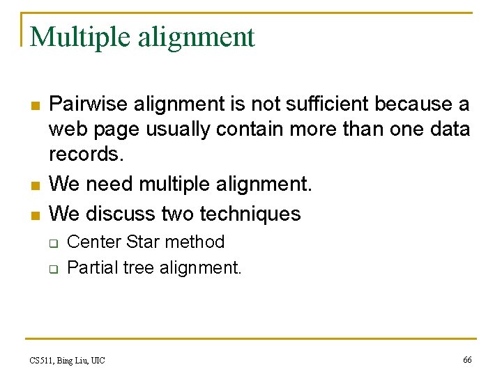 Multiple alignment n n n Pairwise alignment is not sufficient because a web page