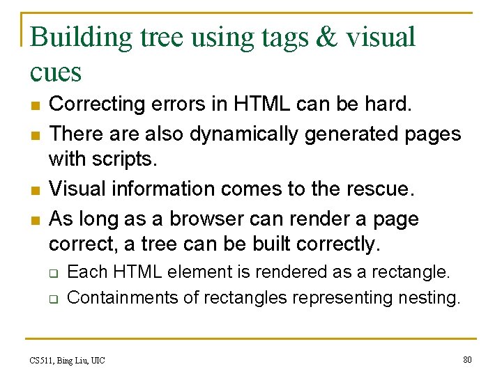 Building tree using tags & visual cues n n Correcting errors in HTML can