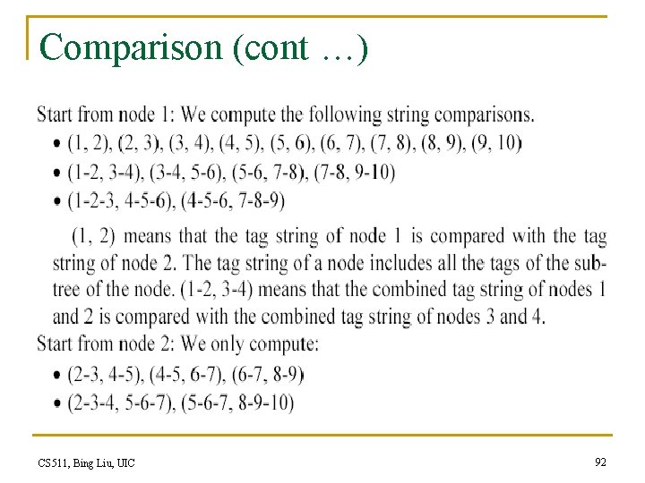 Comparison (cont …) CS 511, Bing Liu, UIC 92 