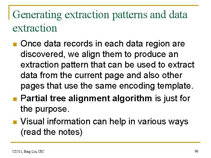 Generating extraction patterns and data extraction n Once data records in each data region