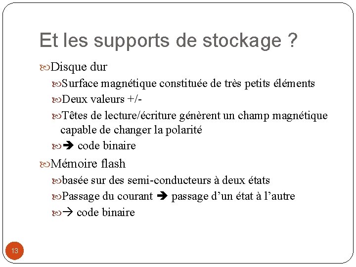 Et les supports de stockage ? Disque dur Surface magnétique constituée de très petits