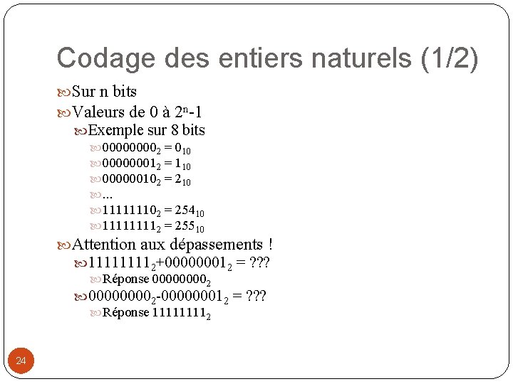 Codage des entiers naturels (1/2) Sur n bits Valeurs de 0 à 2 n-1