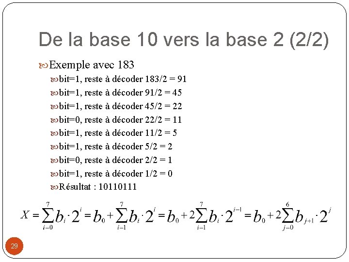 De la base 10 vers la base 2 (2/2) Exemple avec 183 bit=1, reste