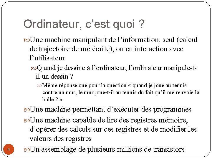 Ordinateur, c’est quoi ? Une machine manipulant de l’information, seul (calcul de trajectoire de