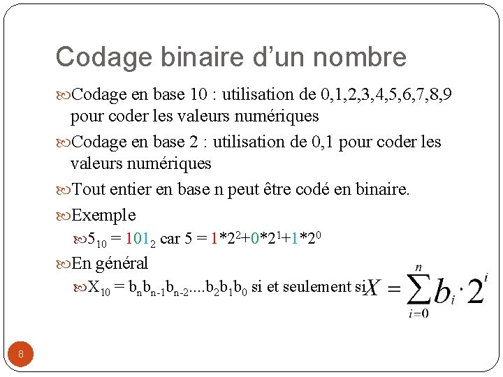 Codage binaire d’un nombre Codage en base 10 : utilisation de 0, 1, 2,