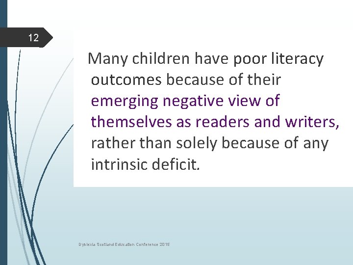 12 Many children have poor literacy outcomes because of their emerging negative view of