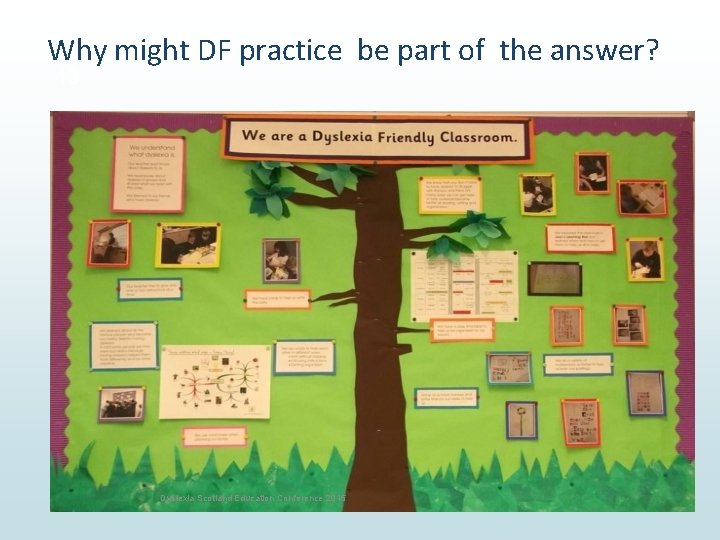 Why might DF practice be part of the answer? 13 Dyslexia Scotland Education Conference