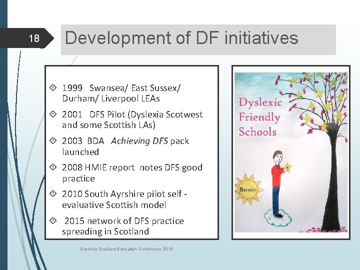 18 Development of DF initiatives Development: 1999 Swansea/ East Sussex/ Durham/ Liverpool LEAs 2001