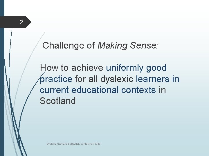 2 Challenge of Making Sense: How to achieve uniformly good practice for all dyslexic
