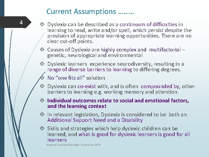 Current Assumptions ……… 4 Dyslexia can be described as a continuum of difficulties in