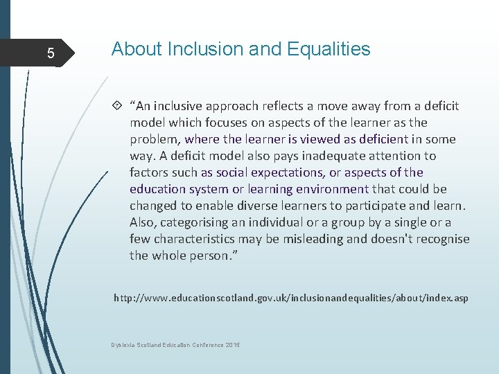 5 About Inclusion and Equalities “An inclusive approach reflects a move away from a