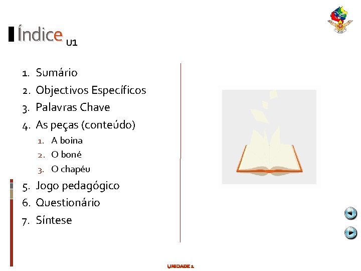 Índice u 1 1. 2. 3. 4. Sumário Objectivos Específicos Palavras Chave As peças