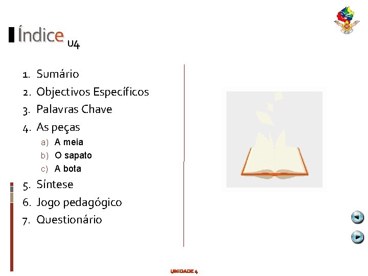 Índice u 4 1. 2. 3. 4. Sumário Objectivos Específicos Palavras Chave As peças