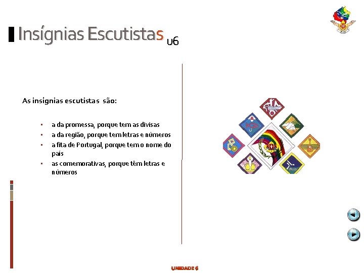 Insígnias Escutistas u 6 As insígnias escutistas são: • • a da promessa, porque