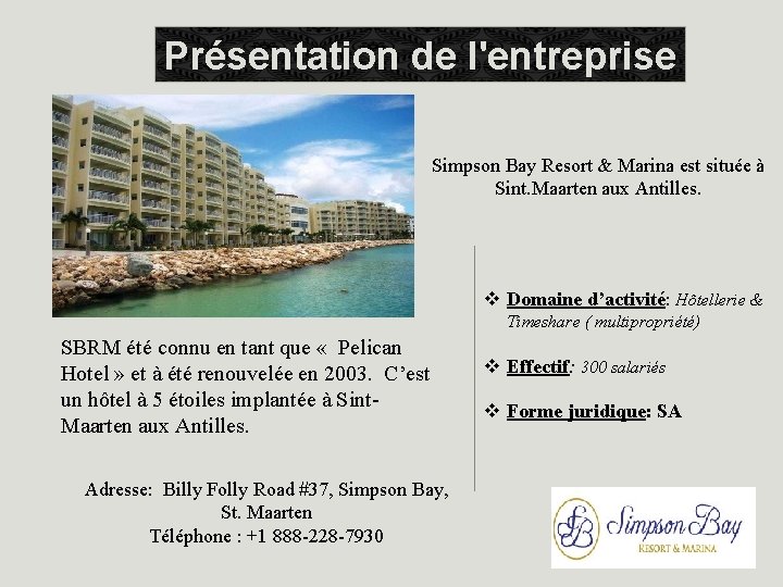 Présentation de l'entreprise Simpson Bay Resort & Marina est située à Sint. Maarten aux