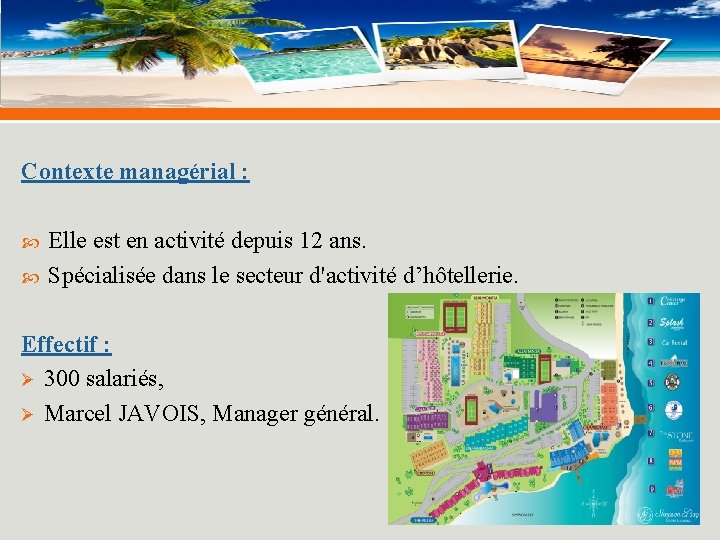 Contexte managérial : Elle est en activité depuis 12 ans. Spécialisée dans le secteur