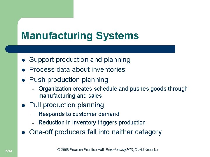 Manufacturing Systems l l l Support production and planning Process data about inventories Push